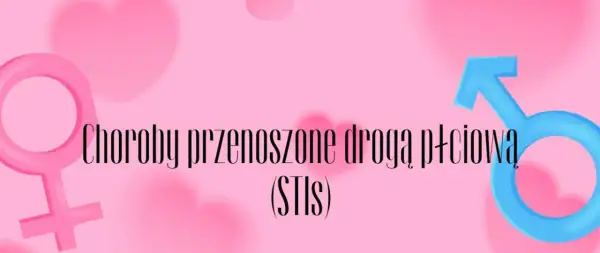 Różowe serca i symbole płci. Napis: "Choroby przenoszone drogą płciową (STIs)". Ważne, by dbać o zdrowie i unikać chorób wenerycznych.